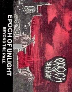 Epoch Of Unlight : Beyond the Pale Epoch Of Unlight : Beyond the Pale